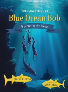 The Adventures of Blue Ocean Bob #4 - A Secret in the Deep Book Cover