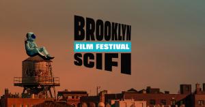 Robots, UFOs, and A.I. Converge at the Brooklyn SciFi Film Festival for 2023 with 130 Films Online and In Theaters