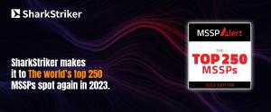 SharkStriker makes it to the world’s top 250 MSSPs spot again in 2023