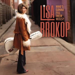 BFD/Audium Nashville’s Canadian Country Star, Lisa Brokop, Struts Out Newest Album, “Who’s Gonna Fill Their Heels?”