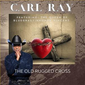 Carl Ray Releases Soul-Stirring Rendition of ‘The Old Rugged Cross’ – A Timeless Musical Masterpiece