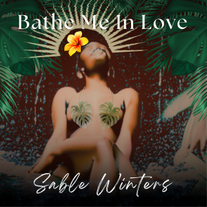 Singer-Songwriter Sable Winters Submits Soul-Stirring Single “Bathe Me In Love” to the Grammy Awards