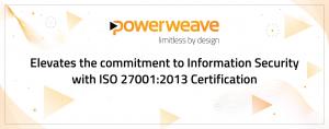 Powerweave achieves ISO 27001:2013 Certification: A Testament to the Company’s Commitment to Information Security