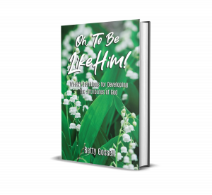 Oh, To Be Like Him! by Betty Gossell, Offers Faith-Filled Moments with Her Soul Nourishing Devotional Christian Book