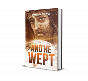 New Book, “And He Wept” by Author James D. Brewer, Inspires a Return to Timeless Values in a Changing World