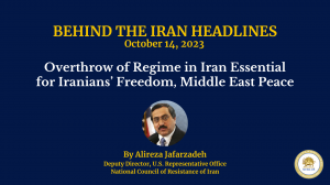 Overthrow of Regime in Iran Essential for Iranians’ Freedom and Peace in Middle East