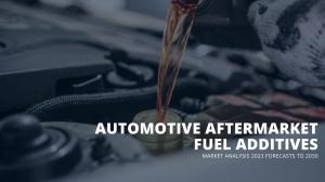 Automotive Aftermarket Fuel Additives Market