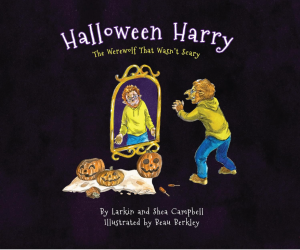 New Children’s Book “Halloween Harry-The Werewolf That Wasn’t Scary” Available Now