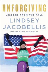 Book cover of snowboarder Lindsey Jacobellis's new memoir, Unforgiving: Lessons From the Fall