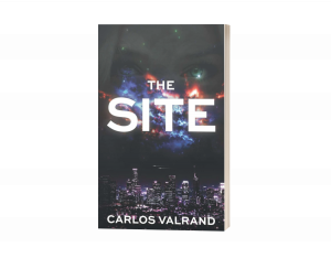 WRITER CARLOS VALRAND VENTURES INTO THE REALM OF SPECULATIVE SCIENCE FICTION IN HIS BOOK “THE SITE”