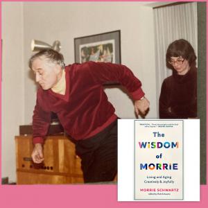 Son/Editor Rob Schwartz will speak at Buxton Books in Charleston, SC, on Nov 2nd about how his late father Morrie Schwartz ("The Wisdom of Morrie" Author" and beloved subject of “Tuesdays with Morrie”) loved to dance and encourages everyone to Live Vibrantly at Any Age.