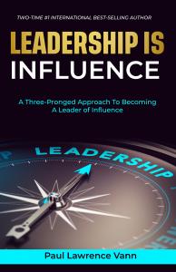 Expert Outlines 3-Pronged Approach to Becoming a Leader of Influence