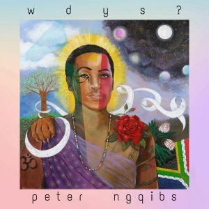 PETER NGQIBS UNVEILS HIGHLY ANTICIPATED ALBUM “WDYS?” PRODUCED BY RENOWNED PRODUCER GAVIN BRADLEY