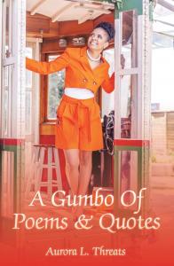 Award-Winning Artist Aurora L. Threats Unveils Her Inspirational Masterpiece: “A Gumbo Of Poems & Quotes”