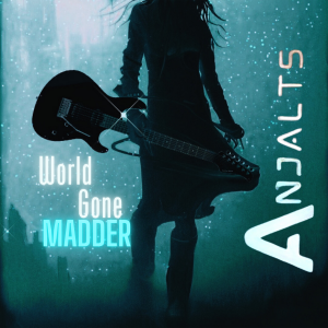 Anjalts’ World Gone Madder’ Hits the Airwaves November 3
