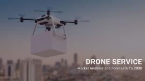 Drone Service Market Expected to Reach USD 128.18 billion, Globally, by 2030 at 39.3% CAGR: Sensefly, Cyberhawk