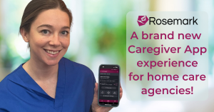 Rosemark Launches a New Caregiver App for Non-Medical Home Care Agencies