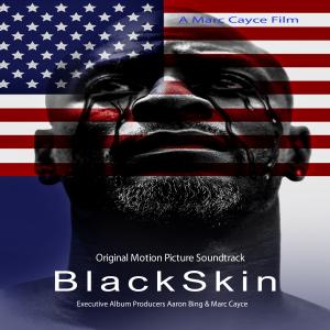 BlackSkin Motion Picture Soundtrack Elevates the Voice of Critically-Acclaimed Drama on Police Violence