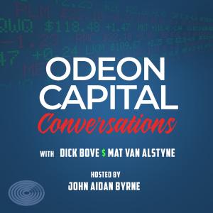 The ODEON CAPITAL CONVERSATIONS Podcast with famed bank analyst, DICK BOVE, and Wall Street veteran, MAT VAN ALSTYNE, is one of the top-ranked Apple podcasts worldwide in the Business News Category. The podcast is hosted and produced by JOHN AIDAN BYRNE.