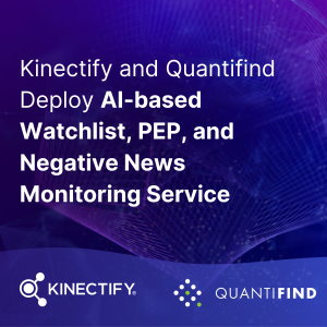 Kinectify and Quantifind Deploy AI-based Watchlist, PEP, and Negative News Monitoring Service