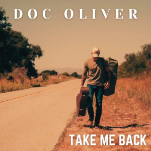 Veteran and Singer-Songwriter Doc Oliver to Release Gripping New Album “Take Me Back” on Saturday,  November 11