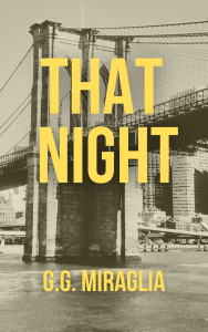 G.G. Miraglia’s Highly Anticipated Thriller, “That Night,” Now Available on Amazon