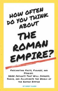 Book cover image of the book "How Often Do You Think About The Roman Empire?"