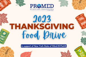 ProMed Staffing Resources Logo along with images of canned food, pumpkins, and autumnal leaves with the text 2023 Thanksgiving Food Drive in support of New York State of Mind.