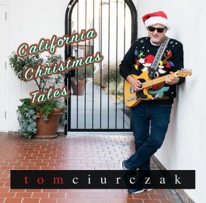 Tom Ciurczak Spreads Rock ‘n’ Roll Holiday Cheer with His New EP: California Christmas Tales