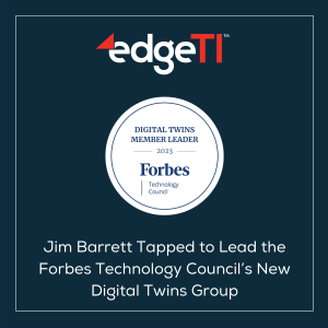Digital Twins are the Future and Forbes Tech Councils and EdgeTI  are Committed to Guiding Leaders