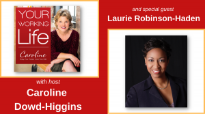 Acclaimed Author Laurie Robinson Haden to Share Inspirational Insights on “Your Working Life” Podcast