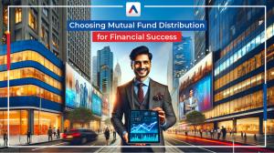 The Smart Way to Earn More: Choosing Mutual Fund Distribution for Financial Success