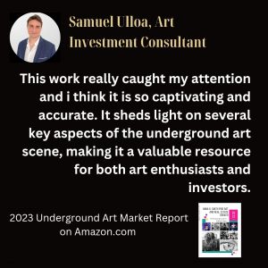 Review comment of the Anna D. Smith Fine Art and Real Estate Broker: 2023 Underground Art Market Report, by Samuel Ulloa, Art Investment Consultant.