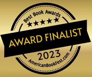 The 2023 Best Book Award Finalist logo is a circle medallion on black background with gold writing. The medallion states: 2023 Best Book Awards Finalist with five gold stars.