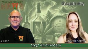Sarah Kerver of 1937 Apothecary Shines on Episode 69 of Weed and Whiskey News