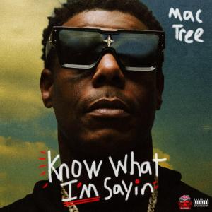 Mac Tree’s highly anticipated “Know What I’m Sayin” project will be available on all digital streaming platforms on Friday, December 1st, 2023 via Steve Stoute’s UnitedMasters.