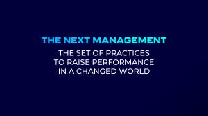 “The Next Management” will be the leitmotiv guiding us towards the future of management.