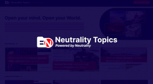 Discover How You Can Use Neutrality Topics