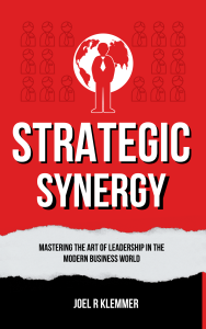 “Strategic Synergy” – A New Visionary Leadership Book Redefining Modern Business Success