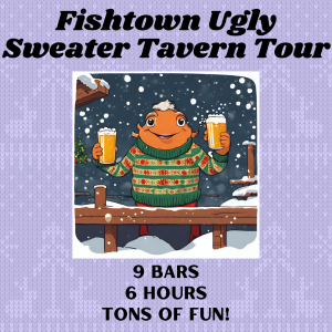 The Fishtown Ugly Sweater Tavern Tour will feature 9 local bars including Garage Fishtown, Two Robbers Fishtown, Fette Sau, Sancho Pistola's, Murph's Bar, Meyers Brewing Company, Humble Parlor Brewing, Interstate Draft House, and Lloyd Whiskey. It will last for 6 hours.