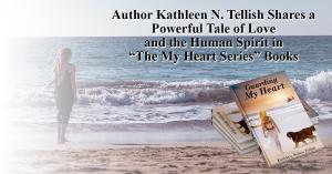 Author Kathleen N. Tellish Shares a Powerful Tale of Love and the Human Spirit in “Guarding My Heart”