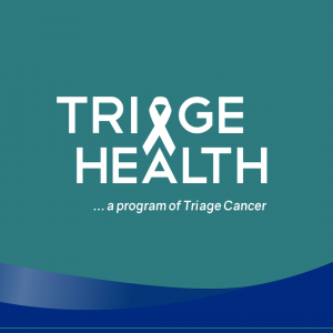 Triage Cancer® Launches Triage Health to Provide Free Education on the Legal and Practical Issues of a Medical Diagnosis