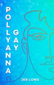 ‘Pollyanna Gay’: A Bittersweet Rendering of a Gay Man’s Journey from First Love to Heartbreaking Loss