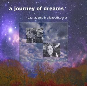 Paul Adams and Elizabeth Geyer Release New Single “A Journey of Dreams” As a Prelude to Their Upcoming Album