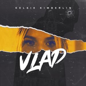 Kelsie Kimberlin Releases “Vlad.” Her New Song And Lyric Video About The Tragic War In Ukraine