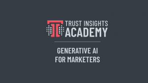 Trust Insights Generative AI For Marketers