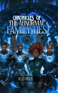 Extraordinary Powers Unleashed in Debut Novel: “Chronicles Of The Abnormal Ties” by KLG Higgs