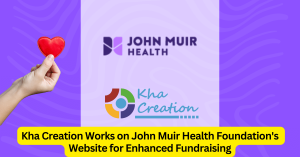 Kha Creation Works on John Muir Health Foundation’s Digital Presence for Enhanced Fundraising