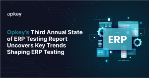 Opkey’s Third Annual State of ERP Testing Report Uncovers Key Trends Shaping ERP Testing