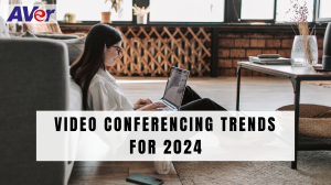 Videoconferencing trends for 2024